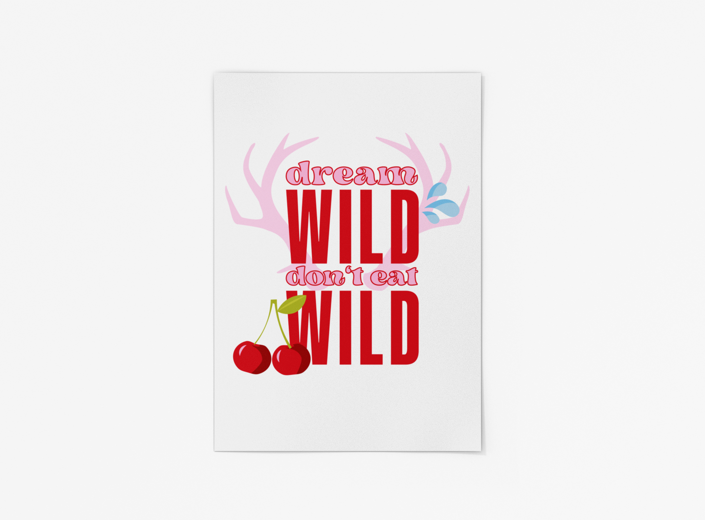 Dream wild don't eat wild - Poster